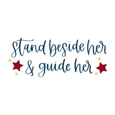 Stand Beside Her & Guide Her