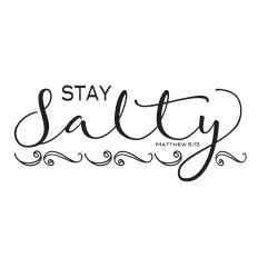 Stay Salty SVG – Matthew 5:13 Christian Quote, Faith-Based Scripture SVG for Silhouette Studio