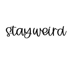 stay weird svg cut file