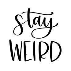 Stay Weird
