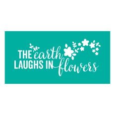 The Earth Laughs In Flowers Stencl