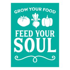 Grow Your Food Feed Your Soul Stencil