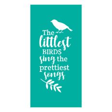 The Littlest Birds Sing The Prettiest Songs Stencil