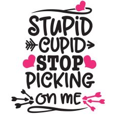 Stupid Cupid Stop Picking on Me - Valentine's Day Cute Design 