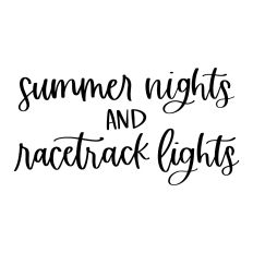 Summer Nights and Racetrack Lights