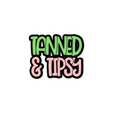 Tanned and Tipsy