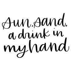 Sun, Sand, A Drink in My Hand