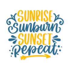 Sunrise Sunburn Sunset Repeat