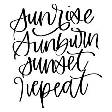 Sunrise Sunburn Sunset Repeat