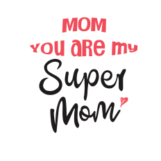 Mom, You Are My Super Mom – Mother’s Day SVG & Print Design