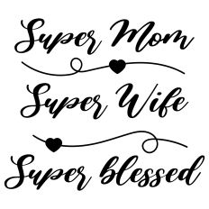 Super Mom, Super Wife, Super Blessed – Family & Faith SVG Cut File