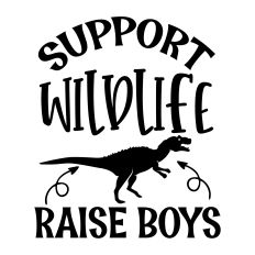 Support Wildlife Raise Boys Funny Mom SVG Quote