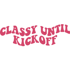 Classy Until Kickoff