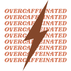 Over Caffeinated