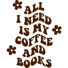 All I Need Is My Coffee and Books