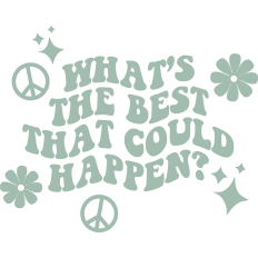 What's The Best That Could Happen?
