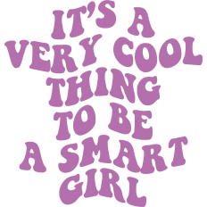 It's A Very Cool Thing To Be A Smart Girl