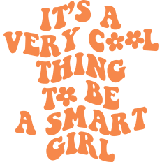 It's A Very Cool Thing To Be A Smart Girl