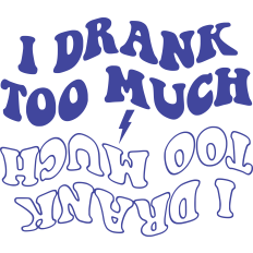 I Drank Too Much