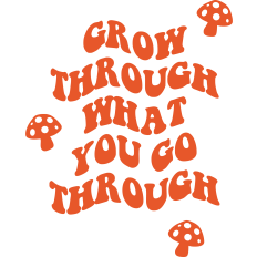 Grow Through What You Go Through