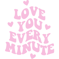 Love You Every Minute