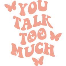 You Talk Too Much