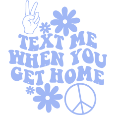 Text Me When You Get Home