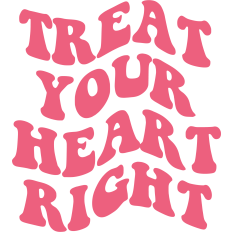 Treat Your Heart Right