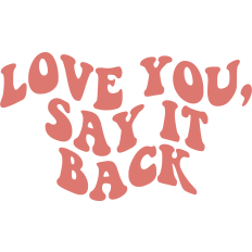 Love You, Say It Back