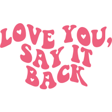 Love You, Say It Back