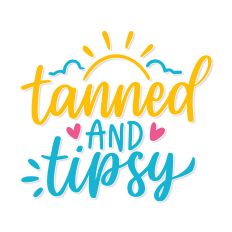 Tanned and Tipsy