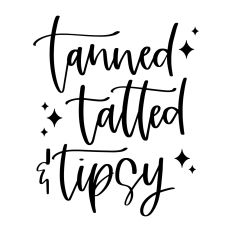 Tanned Tatted & Tipsy