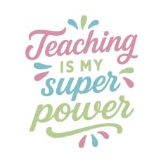 Teaching is my super power – Cut File