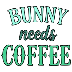 Bunny Needs Coffee