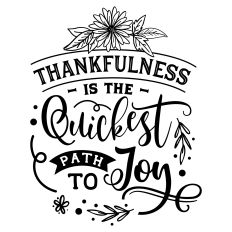 Thankfulness is the quickest path to joy SVG Quote