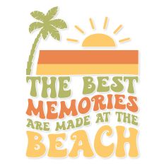The best memories are made at the beach