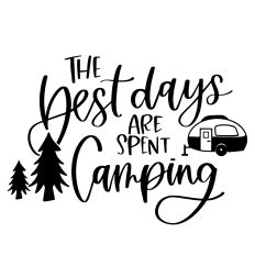 The Best Days Are Spent Camping