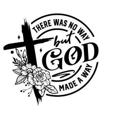 There was no way But God made a way