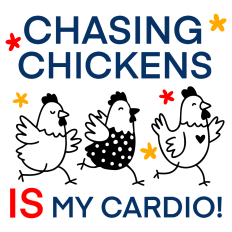 Chasing Chickens IS my Cardio