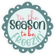 'tis the season to be freezin' phrase