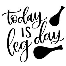 Today is Leg Day