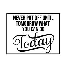 never put off until tomorrow svg cut file