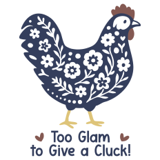 Chicken - Too Glam to Give a Cluck!