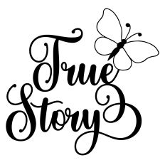 True Story Butterfly Quote