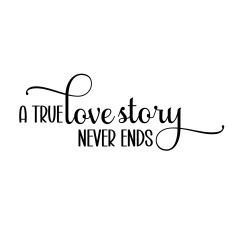 a true love story never ends svg file