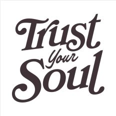 Trust your Soul