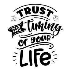 Trust the timing of your life SVG Quote