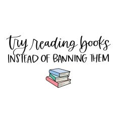Try Reading Books Instead of Banning Them