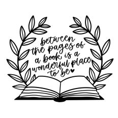 between the pages of a book is a wonderful place to be