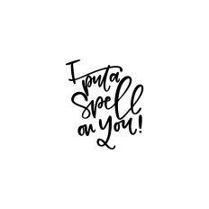 I Put A Spell On You!